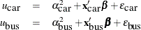 \begin{eqnarray*} u_{\mbox{car}} & =& \alpha ^2_{\mbox{car}}+ \mb{x}_{\mbox{car}}’\bbeta + \epsilon _{\mbox{car}}\\ u_{\mbox{bus}} & =& \alpha ^2_{\mbox{bus}}+ \mb{x}_{\mbox{bus}}’\bbeta + \epsilon _{\mbox{bus}} \end{eqnarray*}