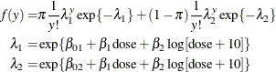 \begin{align*} f(y) =& \pi \frac{1}{y!}\lambda _1^ y\exp \{ -\lambda _1\} + (1-\pi ) \frac{1}{y!}\lambda _2^ y\exp \{ -\lambda _2\} \\ \lambda _1 =& \exp \{ \beta _{01} + \beta _{1}\mr{dose} + \beta _2 \log [\mr{dose}+10 ] \} \\ \lambda _2 =& \exp \{ \beta _{02} + \beta _{1}\mr{dose} + \beta _2\log [ \mr{dose}+10 ] \} \\ \end{align*}