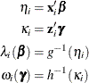 \begin{align*} \eta _ i & = \mb{x}_ i^\prime \bbeta \\ \kappa _ i & = \mb{z}_ i^\prime \bgamma \\ \lambda _ i(\bbeta ) & = g^{-1}(\eta _ i) \\ \omega _ i(\bgamma ) & = h^{-1}(\kappa _ i) \\ \end{align*}