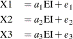 \begin{eqnarray*} \mbox{X1} & = a_1 \mbox{EI} + e_1\\ \mbox{X2} & = a_2 \mbox{EI} + e_2\\ \mbox{X3} & = a_3 \mbox{EI} + e_3 \end{eqnarray*}