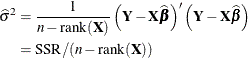 \begin{align*} \widehat{\sigma }^2 & = \frac{1}{n-\mr{rank}(\bX )} \left(\bY -\bX \widehat{\bbeta }\right)’ \left(\bY -\bX \widehat{\bbeta }\right) \\ & = \mr{SSR}/(n-\mr{rank}(\bX )) \end{align*}
