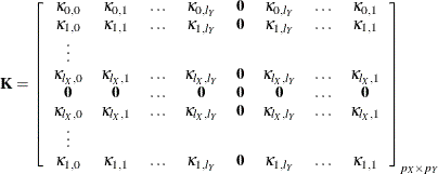 \[ \bK = \left[ \begin{array}{cccccccccc}\kappa _{0,0} & \kappa _{0,1} & \ldots & \kappa _{0,l_{Y}} & \mb{0} & \kappa _{0,l_{Y}} & \ldots & \kappa _{0,1} \\ \kappa _{1,0} & \kappa _{1,1} & \ldots & \kappa _{1,l_{Y}} & \mb{0} & \kappa _{1,l_{Y}} & \ldots & \kappa _{1,1} \\ \vdots \\ \kappa _{l_{X},0} & \kappa _{l_{X},1} & \ldots & \kappa _{l_{X},l_{Y}} & \mb{0} & \kappa _{l_{X},l_{Y}} & \ldots & \kappa _{l_{X},1} \\ \mb{0} & \mb{0} & \ldots & \mb{0} & \mb{0} & \mb{0} & \ldots & \mb{0} \\ \kappa _{l_{X},0} & \kappa _{l_{X},1} & \ldots & \kappa _{l_{X},l_{Y}} & \mb{0} & \kappa _{l_{X},l_{Y}} & \ldots & \kappa _{l_{X},1} \\ \vdots \\ \kappa _{1,0} & \kappa _{1,1} & \ldots & \kappa _{1,l_{Y}} & \mb{0} & \kappa _{1,l_{Y}} & \ldots & \kappa _{1,1} \end{array} \right]_{p_{X} \times p_{Y}} \]