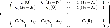 \[ \mb{C} = \left( \begin{array}{ccccc} C_ z(\bm {0}) & C_ z(\bm {s}_1-\bm {s}_2) & \cdots & C_ z(\bm {s}_1-\bm {s}_ N) & 1 \\ C_ z(\bm {s}_2-\bm {s}_1) & C_ z(\bm {0}) & \cdots & C_ z(\bm {s}_2-\bm {s}_ N) & 1 \\ & & \ddots & & \\ C_ z(\bm {s}_ N-\bm {s}_1) & C_ z(\bm {s}_ N-\bm {s}_2) & \cdots & C_ z(\bm {0}) & 1 \\ 1 & 1 & \cdots & 1 & 0 \\ \end{array} \right) \]