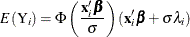 \[ E(\mr{Y}_ i) = \Phi \left(\frac{\mb{x}_{i}^{\prime }\bbeta }{\sigma }\right)(\mb{x}_{i}^{\prime }\bbeta + \sigma \lambda _ i) \]