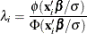 \[ \lambda _ i = \frac{\phi (\mb{x}_{i}^{\prime }\bbeta /\sigma )}{\Phi (\mb{x}_{i}^{\prime }\bbeta /\sigma )} \]