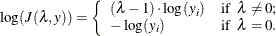 \[ \log (J(\lambda , y)) = \left\{ \begin{array}{ll} (\lambda - 1) \cdot \log (y_ i) & \mbox{if} \; \; \lambda \neq 0; \\ -\log (y_ i) & \mbox{if} \; \; \lambda = 0. \end{array} \right. \]
