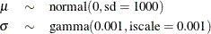 \begin{eqnarray*} \mu & \sim & \mbox{normal}(0, \mbox{sd}=1000) \\ \sigma & \sim & \mbox{gamma}(0.001, \mbox{iscale} = 0.001) \end{eqnarray*}