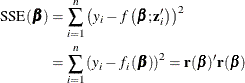 \begin{align*} \mr{SSE}(\bbeta ) & = \sum _{i=1}^{n} \left(y_ i - f\left(\bbeta ;\mb{z}_{i}^\prime \right)\right)^2 \\ & = \sum _{i=1}^{n} \left(y_ i - f_ i\left(\bbeta \right)\right)^2 = \mb{r}(\bbeta )^\prime \mb{r}(\bbeta ) \end{align*}