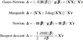 \begin{align*} \mbox{Gauss-Newton: } \bDelta & = \left(-\mr{E}[\mb{H}(\bbeta )]\right)^{-}\mb{g}(\bbeta ) = (\mb{X}’\mb{X})^{-}\mb{X}’\mb{r} \\[0.15 in] \mbox{Marquardt: } \bDelta & = \left(\mb{X}’\mb{X} + \lambda \mbox{diag}(\mb{X}’\mb{X})\right)^{-}\mb{X}’\mb{r} \\[0.15 in] \mbox{Newton: } \bDelta & = - \mb{H}(\bbeta )^{-}\mb{g}(\bbeta ) = \mb{H}(\bbeta )^- \mb{X}’\mb{r} \\[0.15in] \mbox{Steepest descent: } \bDelta & = -\frac12 \frac{\partial \mr{SSE}(\bbeta )}{\partial \bbeta } = \mb{X}’\mb{r}\\ \end{align*}