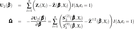 \begin{eqnarray*} \bU _2(\hat{\bbeta }) & =& \sum _{i=1}^ n \biggl (\bZ _ i(X_ i) - \bar{\bZ }(\bbeta ,X_ i) \biggr ) I(\Delta _ i\epsilon _ i=1) \\ \hat{\bOmega } & =& -\frac{\partial \bU _2(\hat{\bbeta )}}{\partial \bbeta } = \sum _{i=1}^ n \left( \frac{\bS _2^{(2)}(\hat{\bbeta }, X_ i)}{S_2^{(0)}(\hat{\bbeta },X_ i)} - \bar{\bZ }^{\otimes 2}(\hat{\bbeta },X_ i) \right) I(\Delta _ i\epsilon _ i=1) \end{eqnarray*}