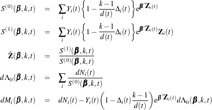 \begin{eqnarray*} S^{(0)}(\bbeta ,k, t) & =& \sum _{i} Y_{i}(t) \biggl \{ 1- \frac{k-1}{d(t)} \Delta _{i}(t) \biggr \} \mr{e}^{\bbeta '\bZ _{i}(t)} \\ S^{(1)}(\bbeta ,k,t) & =& \sum _{i} Y_{i}(t) \biggl \{ 1- \frac{k-1}{d(t)} \Delta _{i}(t) \biggr \} \mr{e}^{\bbeta '\bZ _{i}(t)} \bZ _{i}(t) \\ \bar{\bZ }(\bbeta ,k,t) & =& \frac{ S^{(1)}(\bbeta ,k,t)}{ S^{(0)}(\bbeta ,k,t) } \\ d\Lambda _0(\bbeta ,k,t) & = & \sum _ i\frac{dN_ i(t)}{S^{(0)}(\bbeta ,k,t)} \\ dM_ i(\bbeta ,k,t) & = & dN_ i(t) - Y_ i(t)\biggl ( 1- \Delta _ i(t) \frac{k-1}{d(t)} \biggr ) \mr{e}^{\bbeta '\bZ _ i(t)} d\Lambda _0(\bbeta ,k,t) \end{eqnarray*}