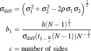 \begin{align*} \sigma _\mr {diff} & = \left(\sigma _1^2 + \sigma _2^2 - 2\rho \sigma _1\sigma _2\right)^\frac {1}{2}\\ b_1 & = \frac{h(N-1)^\frac {1}{2}}{\sigma _\mr {diff}(t_{1-\frac{\alpha }{c}}(N-1))N^{-\frac{1}{2}}} \\ c & = \mbox{number of sides} \end{align*}