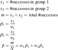 \begin{align*} x_1 & = \# \mbox{successes in group 1} \\ x_2 & = \# \mbox{successes in group 2} \\ m & = x_1 + x_2 = \mbox{ total }\# \mbox{successes} \\ \hat{p_1} & = \frac{x_1}{n_1} \\ \hat{p_2} & = \frac{x_2}{n_2} \\ \hat{p} & = \frac{m}{N} = w_1 \hat{p_1} + w_2 \hat{p_2} \\ \end{align*}