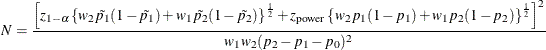 \[ N = \frac{ \left[ z_{1-\alpha } \left\{ w_2\tilde{p_1}(1-\tilde{p_1}) + w_1\tilde{p_2}(1-\tilde{p_2}) \right\} ^\frac {1}{2} + z_{\mr{power}} \left\{ w_2 p_1 (1 - p_1) + w_1 p_2 (1 - p_2) \right\} ^\frac {1}{2} \right]^2 }{ w_1 w_2 (p_2 - p_1 - p_0)^2 } \]