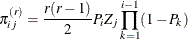 \[ \pi _{ij}^{(r)} = \frac{r(r-1)}{2} P_ i Z_ j \prod _{k=1}^{i-1} (1-P_ k) \]