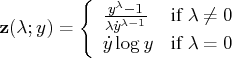 {z}(\lambda; y) = \{ \frac{y^\lambda - 1}{\lambda \dot{y}^{\lambda-1}}    & {if } \lambda \neq 0 \    \dot{y} \log y & {if } \lambda = 0    . 