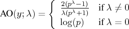 {ao}(y;\lambda) = \{ \frac{2 (p^\lambda - 1)}{\lambda (p^\lambda+1)} & {if } \lambda \neq 0 \    \log(p) & {if } \lambda = 0    . 