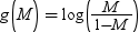 g(M) = log( M/ (1 — M) )