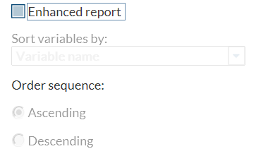 The Enhanced report check box is not selected, so the Sort variables by, Ascending, and Descending options are dimmed