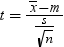 t   equals  . fraction x with macron above ,   negative  m   , over fraction s , over square root of n end fraction end fraction  