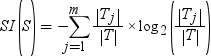 SI(S) = –sum from j=1 to m of (|T_j| / |T|)*log_2(|T_j| / |T|). 点击备用格式的图像。