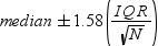 m e d i eh n plus minus , 1.58 , open . fraction i q r , over square root of n end fraction . close. 点击备用格式的图像。