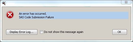 Error. An error has occurred. SAS Code Submission Failure.