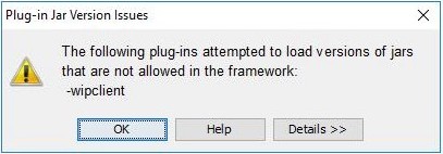 The following plug-ins attempted to load versions of jars that are not allowed in the framework: -wipclient