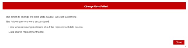 pop-up message: Error while retrieving metadata about the replacement data source. Data source replacement failed.