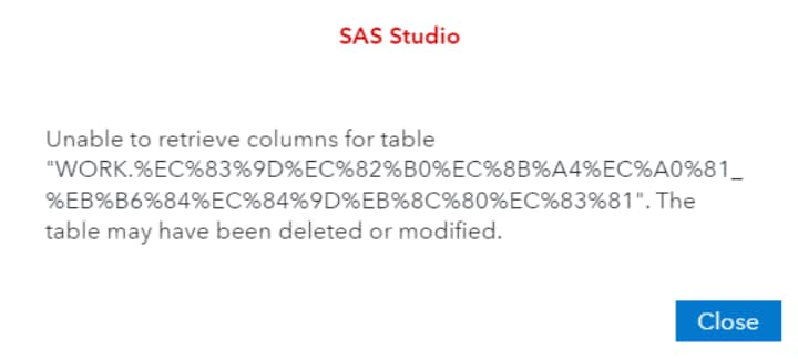 Unable to retrieve columns for table "<libref>.<hex string here>". The table may have been deleted or modified.