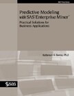 Predictive Modeling with SAS Enterprise Miner: Practical Solutions for Business Applications book cover