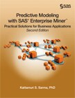 Predictive Modeling with SAS Enterprise Miner: Practical Solutions for Business Applications, Second Edition