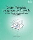 Graph Template Language by Example: A Visual Guide to Custom Graphs Using SAS book cover
