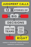 Judgment Calls: Twelve Stories of Big Decisions and the Teams That Got Them Right book cover