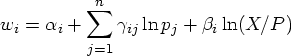 w_i = \alpha_i + \sum_{j=1}^n { \gamma_{ij} \ln p_{j} } + \beta_i \ln (X/P) 