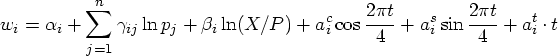 w_i = \alpha_i + \sum_{j = 1}^n { \gamma_{ij} \ln {p_j}} + \beta_i \ln (X/P) + a^c_i \cos { \frac{2 \pi t}4 } + a^s_i \sin {\frac{2 \pi t}4} + a^t_i \cdot t 