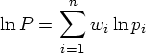 \ln P = \sum_{i=1}^n {w_i \ln p_i} 