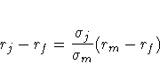 r_j - r_f=\frac{\sigma_j}{\sigma_m}(r_m - r_f)