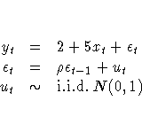 y_t &=& 2 + 5x_t + \epsilon_t \cr \epsilon_t &=& \rho \epsilon_{t-1} + u_t \cr u_t &\sim& {\rm i.i.d.}\,\, N(0,1)