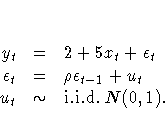 y_t &=& 2 + 5x_t + \epsilon_t \cr \epsilon_t &=& \rho \epsilon_{t-1} + u_t \cr u_t &\sim& {\rm i.i.d.}\,\, N(0,1).
