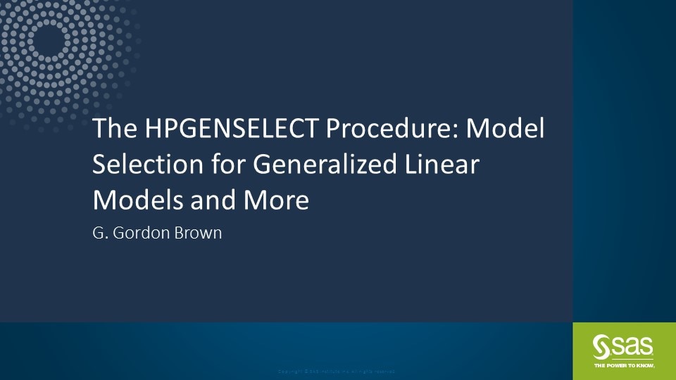 The HPGENSELECT Procedure: Model Selection for Generalized Linear Models and More