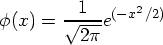 \phi(x) = \frac{1}{\sqrt{2\pi}}e^{(-x^2/2)} 