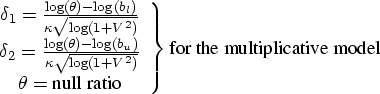 . \delta_1 = \frac{\log(\theta) -\log(b_l)}{\kappa\sqrt{\log(1+V^2)}} \ \delta... ...\sqrt{\log(1+V^2)}} \ \theta = {null ratio} \} {for the multiplicative model} 