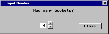 [Input Number window queries user How Many Buckets? with numeric input spinner displaying the number 4]