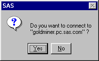 [Dialog box window asking Do You Want To Connect to server goldminer.pc.sas.com?]