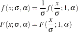 \begin{align*} f(x; \sigma , \alpha ) & = \frac{1}{\sigma } f(\frac{x}{\sigma }; 1, \alpha ) \\ F(x; \sigma , \alpha ) & = F(\frac{x}{\sigma }; 1, \alpha ) \end{align*}