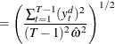 $\displaystyle =\left( \frac{\sum _{t=1}^{T-1} (y_{t}^ d)^2}{ (T-1)^2 \hat{\omega }^2}\right)^{1/2} $