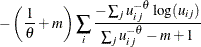 $\displaystyle -\left(\frac{1}{\theta }+m \right) \sum _ i \frac{- \sum _ j u_{ij}^{-\theta }\log (u_{ij})}{\sum _ j u_{ij}^{-\theta } - m +1} $