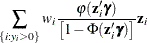 $\displaystyle  \sum _{\{ i: y_{i}>0\} } w_ i\frac{\varphi (\mathbf{z}_{i}\bgamma )}{\left[ 1 - \Phi (\mathbf{z}_{i}\bgamma ) \right]} \mathbf{z}_{i}  $