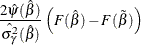 \[  \frac{2 \hat{\psi }(\hat{\beta })}{\hat{\sigma _{\gamma }^{2}}(\hat{\beta })} \left( F(\hat{\beta }) - F(\tilde{\beta }) \right)  \]